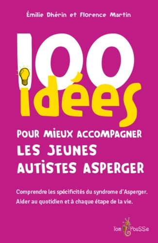 100 idées pour mieux accompagner les jeunes autistes asperger écrit par l'auteure Emilie Dherin 